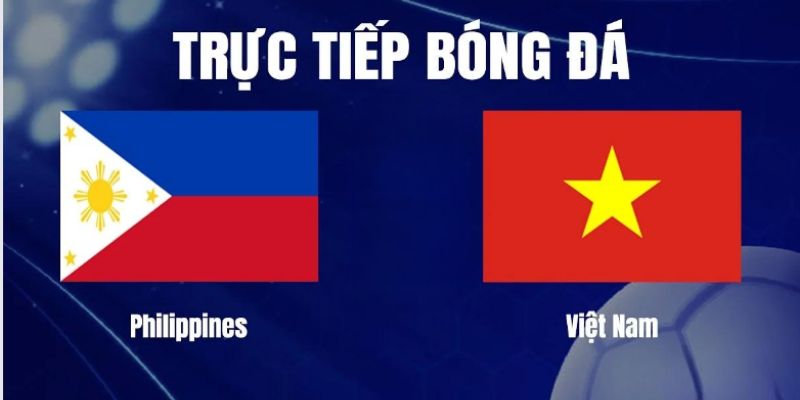 Soi Kèo Xiên Giữa Việt Nam Vs Philippines Ngày 06/06/2024